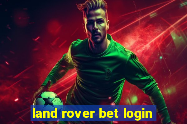 land rover bet login